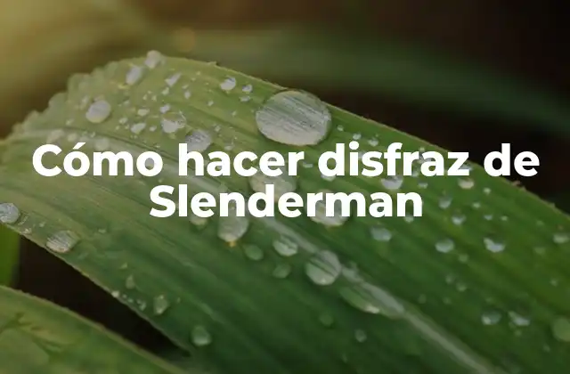 ¿Qué es Slenderman y para qué sirve el disfraz?