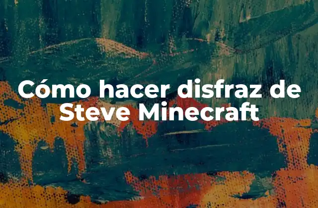 Cómo Hacer Disfraz de Steve Minecraft