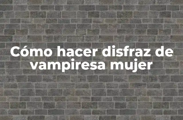 Cómo Hacer Disfraz de Vampiresa Mujer 2 Cómo hacer disfraz de vampiresa mujer