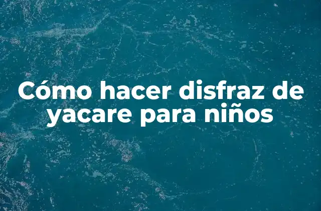 Cómo Hacer Disfraz de Yacare para Niños