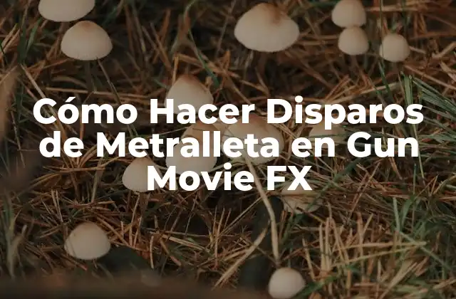 Cómo Hacer Disparos de Metralleta en Gun Movie Fx