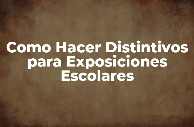 Como Hacer Distintivos para Exposiciones Escolares