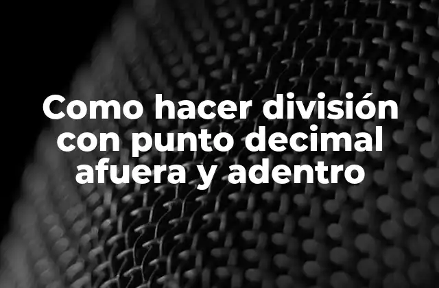 Como Hacer División con Punto Decimal Afuera y Adentro 2 Como hacer división con punto decimal afuera y adentro