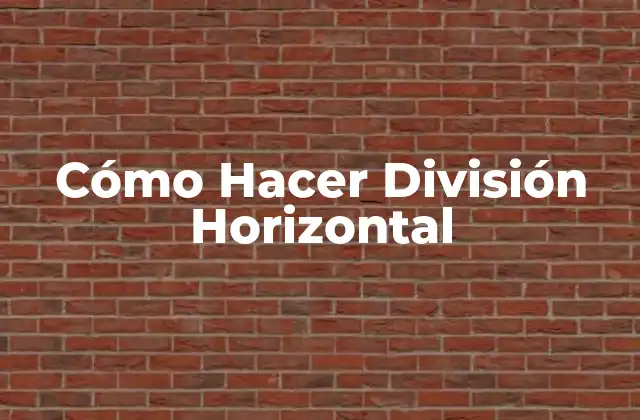 Cómo Hacer División Horizontal