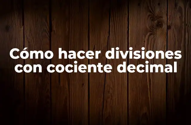 Cómo Hacer Divisiones con Cociente Decimal 2 División con cociente decimal