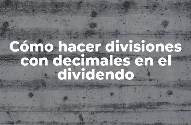 Cómo Hacer Divisiones con Decimales en el Dividendo