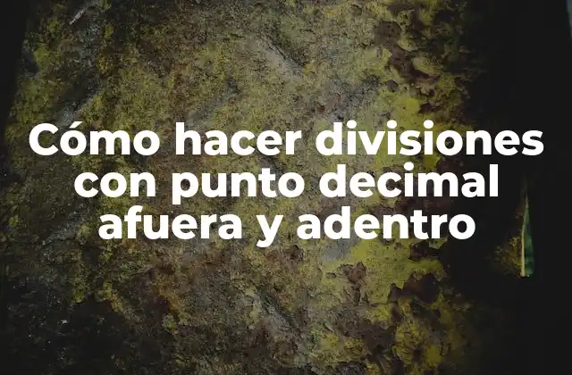 Cómo Hacer Divisiones con Punto Decimal Afuera y Adentro 2 Cómo hacer divisiones con punto decimal afuera y adentro