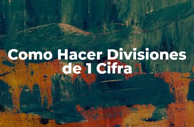 Como Hacer Divisiones de 1 Cifra