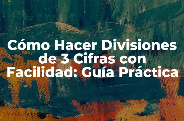 Importancia de la División de 3 Cifras en la Vida Diaria