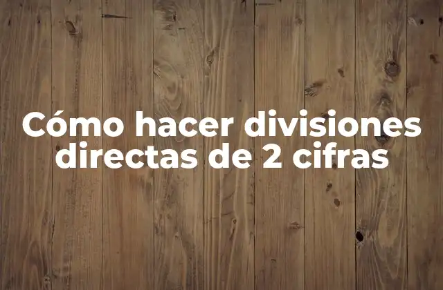 Cómo Hacer Divisiones Directas de 2 Cifras