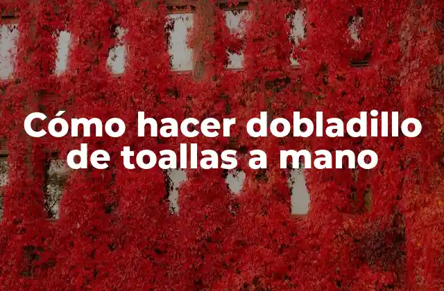 Cómo Hacer Dobladillo de Toallas a Mano