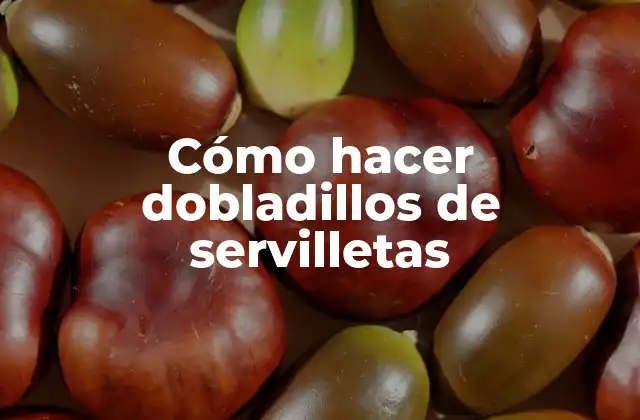 Cómo Hacer Dobladillos de Servilletas
