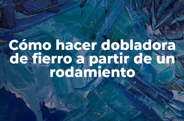Cómo Hacer Dobladora de Fierro a Partir de un Rodamiento