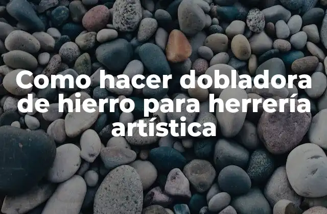 Como Hacer Dobladora de Hierro para Herrería Artística
