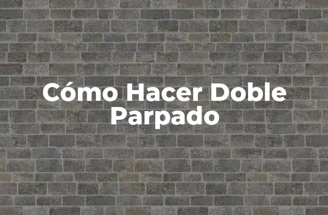 ¿Qué es el Doble Parpado y para Qué Sirve?
