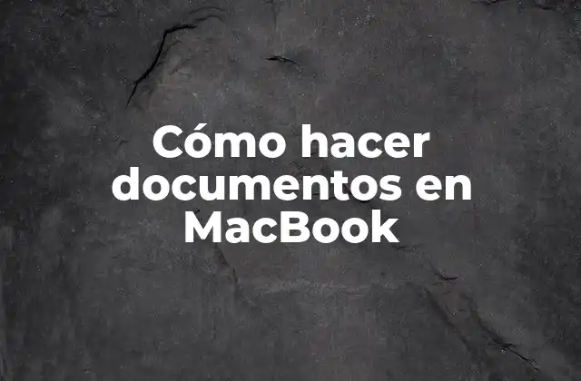 Cómo Hacer Documentos en Macbook