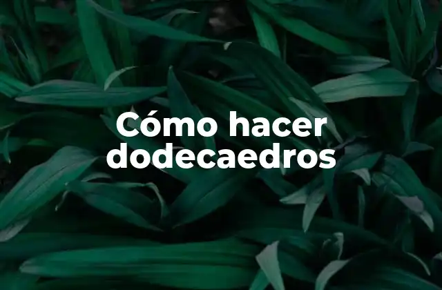 Cómo Hacer Dodecaedros