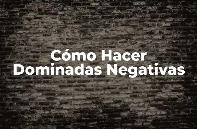 ¿Qué son las Dominadas Negativas?