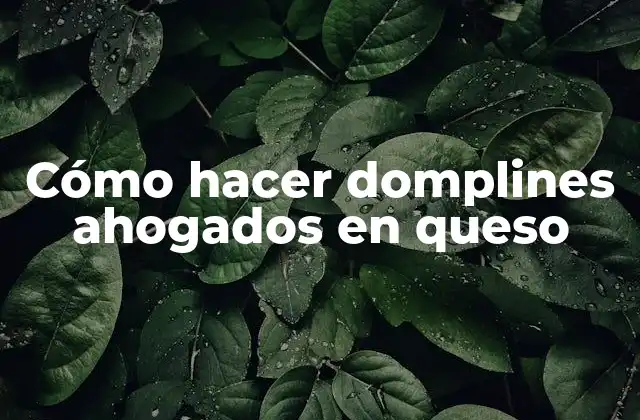 Cómo Hacer Domplines Ahogados en Queso