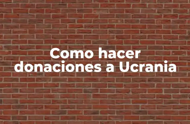 Como Hacer Donaciones a Ucrania