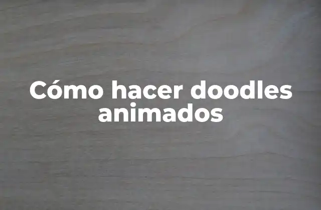 Cómo Hacer Doodles Animados