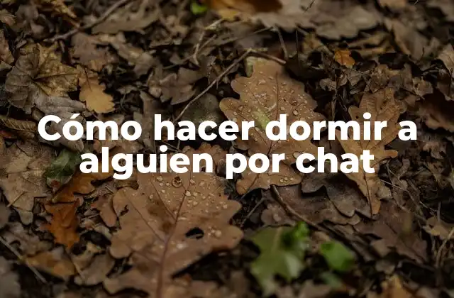 Cómo Hacer Dormir a Alguien por Chat