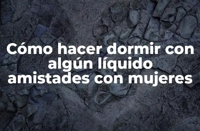 ¿Qué es la seducción con líquidos?