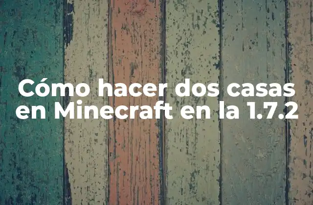 Cómo Hacer Dos Casas en Minecraft en la 1.7.2