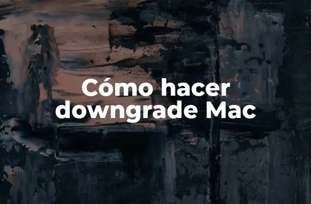 Cómo Hacer Downgrade Mac