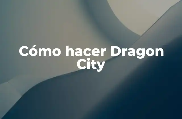 ¿Qué es Dragon City y para qué sirve?