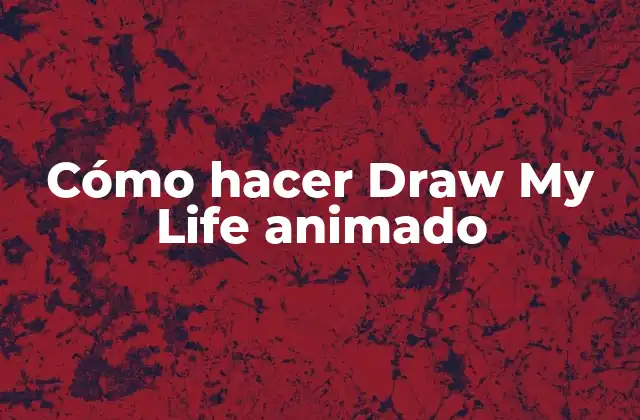 Cómo Hacer Draw My Life Animado