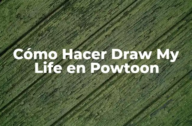 Cómo Hacer Draw My Life en Powtoon