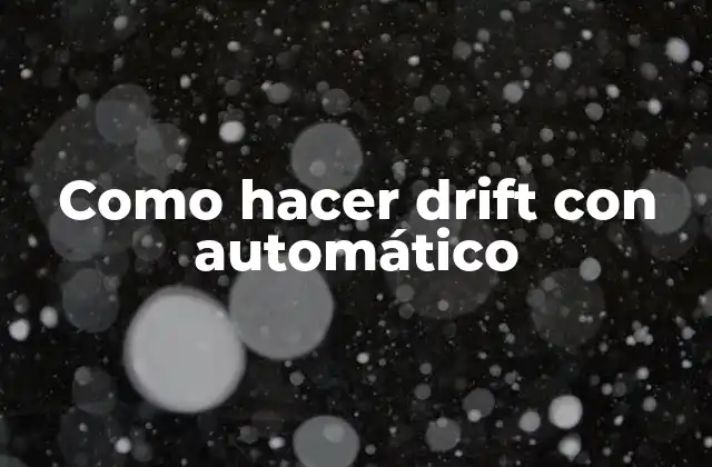 Como Hacer Drift con Automático