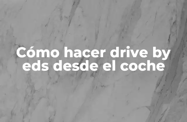 Cómo Hacer Drive By Eds desde el Coche