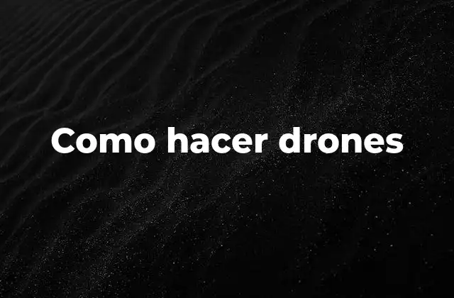 Como Hacer Drones
