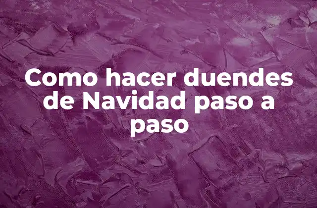 Como Hacer Duendes de Navidad Paso a Paso