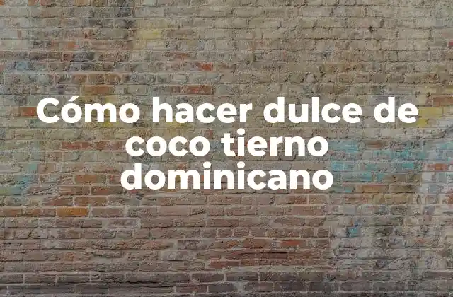 Cómo Hacer Dulce de Coco Tierno Dominicano