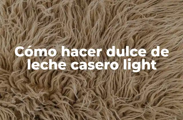 Cómo Hacer Dulce de Leche Casero Light