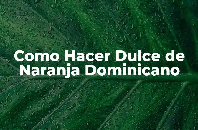 Dulce de Naranja Dominicano