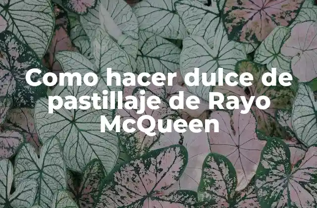 Como Hacer Dulce de Pastillaje de Rayo Mcqueen 2 Dulce de pastillaje de Rayo McQueen: ¿Qué es y para qué sirve?