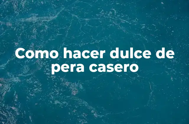 Como Hacer Dulce de Pera Casero