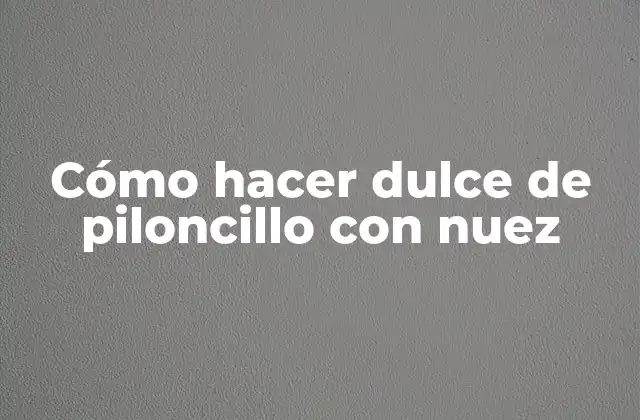 Cómo Hacer Dulce de Piloncillo con Nuez 2 ¿Qué es el dulce de piloncillo con nuez?