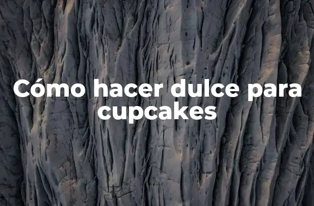 Cómo Hacer Dulce para Cupcakes
