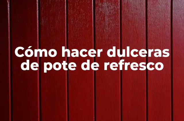 Cómo Hacer Dulceras de Pote de Refresco
