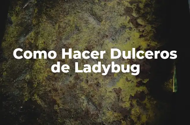 Como Hacer Dulceros de Ladybug