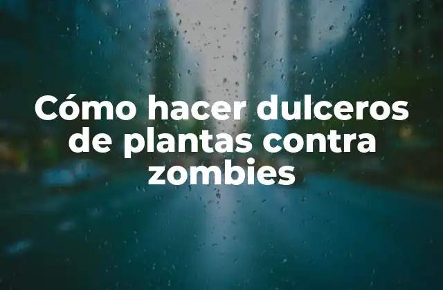 Cómo Hacer Dulceros de Plantas contra Zombies 2 Cómo hacer dulceros de plantas contra zombies