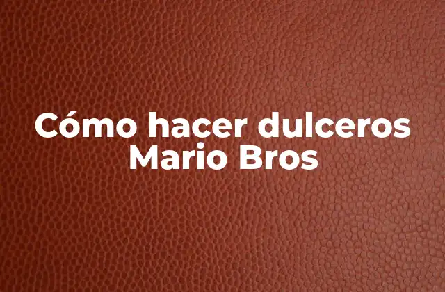 Cómo Hacer Dulceros Mario Bros 2 Dulceros Mario Bros