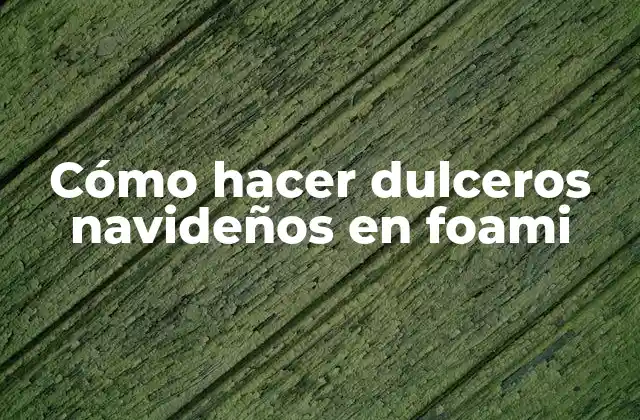 Cómo Hacer Dulceros Navideños en Foami