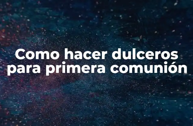 Como Hacer Dulceros para Primera Comunión