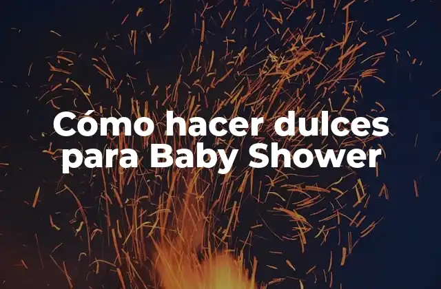 Cómo hacer dulces para Baby Shower